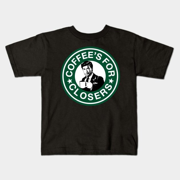 Coffee's For Closers Kids T-Shirt by KsuAnn